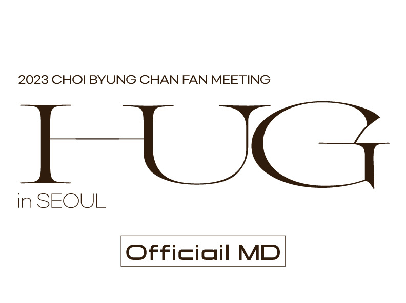 2023 CHOI BYUNG CHAN
FAN MEETING [hug]
